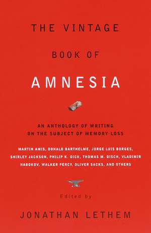 The Vintage Book of Amnesia: An Anthology of Writing on the Subject of Memory Loss de Jonathan Lethem