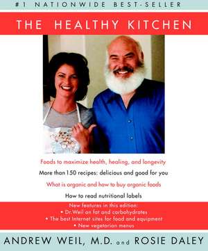 The Healthy Kitchen: Recipes for a Better Body, Life, and Spirit de Andrew Weil