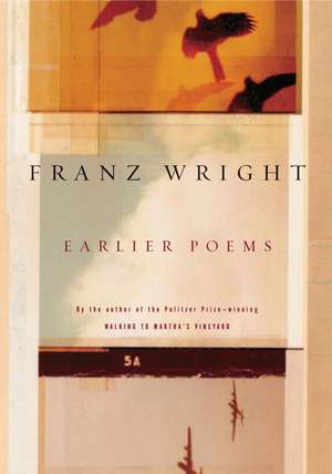 Earlier Poems de Franz Wright