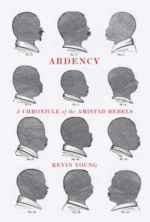 Ardency: A Chronicle of the Amistad Rebels de Kevin Young