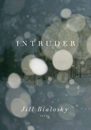 Intruder de Jill Bialosky