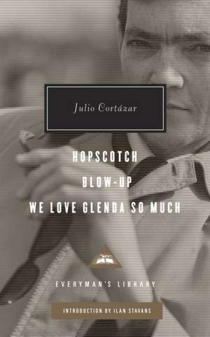 Hopscotch, Blow-Up, We Love Glenda So Much de Julio Cortazar