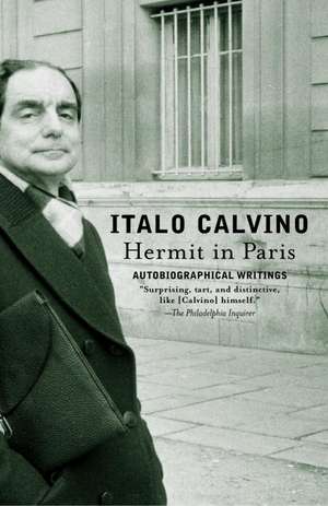 Hermit in Paris: Autobiographical Writings de Italo Calvino