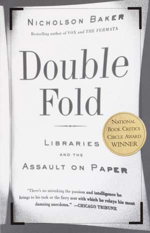 Double Fold: Libraries and the Assault on Paper de Nicholson Baker