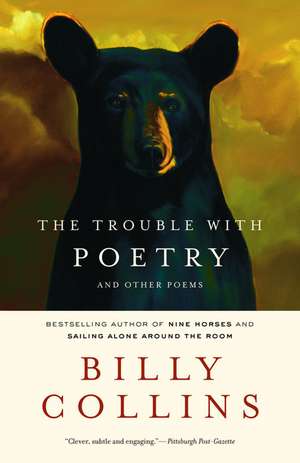 The Trouble with Poetry: And Other Poems de Billy Collins