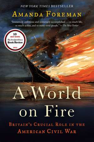 A World on Fire: Britain's Crucial Role in the American Civil War de Amanda Foreman