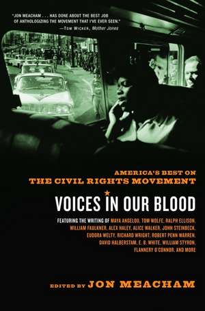 Voices in Our Blood: America's Best on the Civil Rights Movement de Jon Meacham