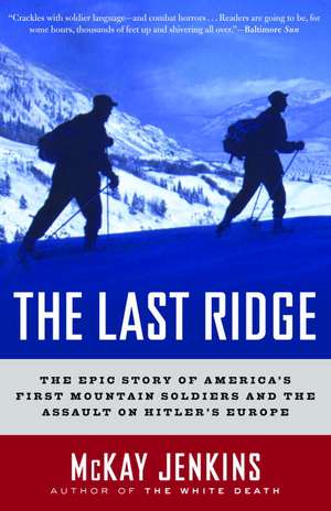 The Last Ridge: The Epic Story of America's First Mountain Soldiers and the Assault on Hitler's Europe de Mckay Jenkins