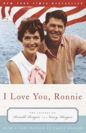 I Love You, Ronnie: The Letters of Ronald Reagan to Nancy Reagan de Nancy Reagan