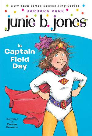 Junie B. Jones is Captain Field Day de Barbara Park