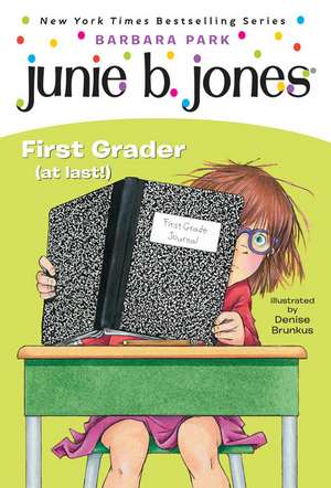 Junie B. Jones #18: First Grader (at Last!) de Barbara Park