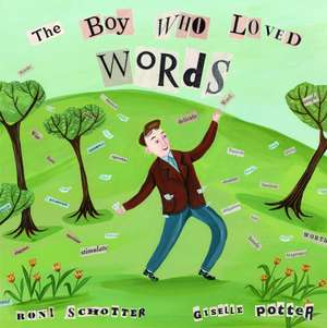 The Boy Who Loved Words de Roni Schotter