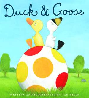 Duck & Goose: Being the Adventures of a Knowledgeable Stingray, a Toughy Little Buffalo, and Someone Called Plastic de TAD HILLS