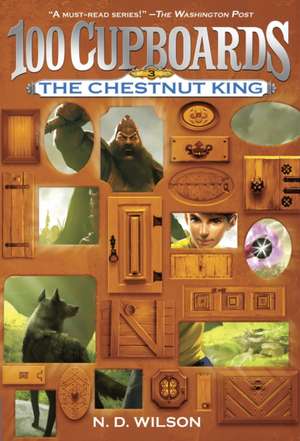 The Chestnut King de N. D. Wilson