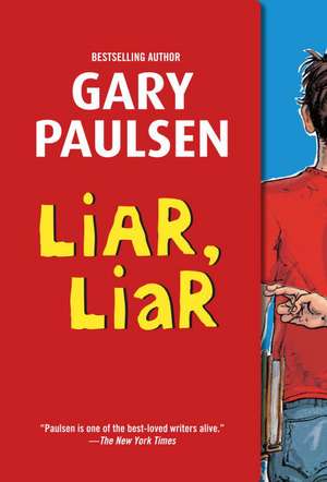 Liar, Liar: The Theory, Practice and Destructive Properties of Deception de Gary Paulsen