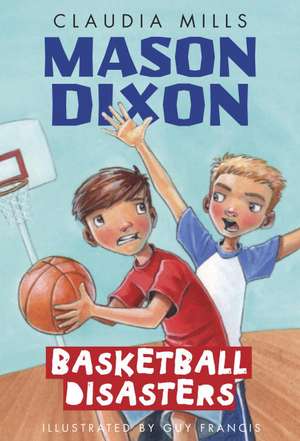 Mason Dixon: Basketball Disasters de Claudia Mills