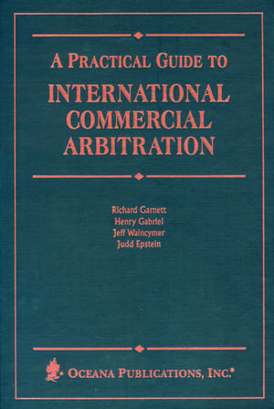 A Practical Guide to International Commercial Arbitration de Richard Garnett