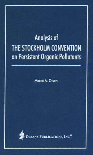 Analysis of the Stockholm Convention on Persistent Organic Pollutants de Marco Antonio Olsen