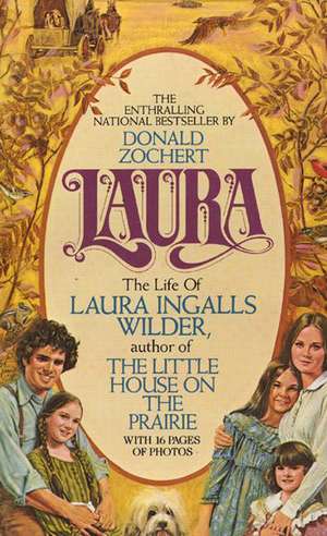 Laura: The Life of Laura Ingalls Wilder de Donald Zochert