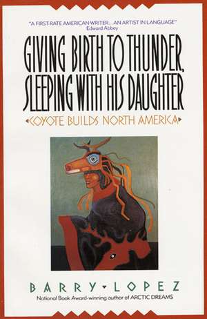 Giving Birth to Thunder, Sleeping with His Daughter de Barry H Lopez