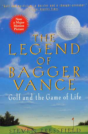 The Legend of Bagger Vance: A Novel of Golf and the Game of Life de Steven Pressfield