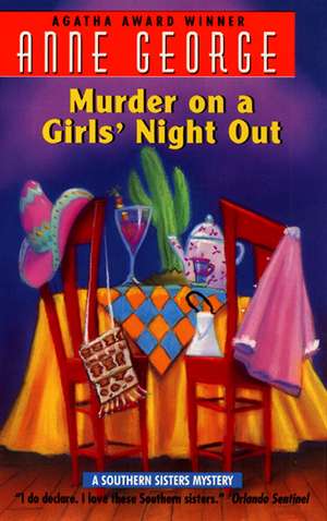 Murder on a Girls' Night Out: A Southern Sisters Mystery de Anne George