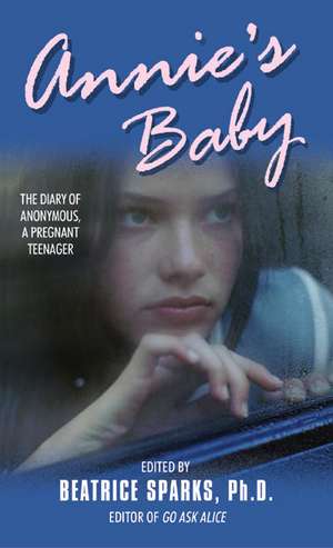 Annie's Baby: The Diary of Anonymous, a Pregnant Teenager de Beatrice Sparks