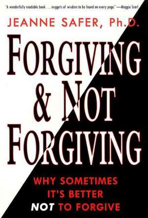 Forgiving and Not Forgiving de Jeanne Safer