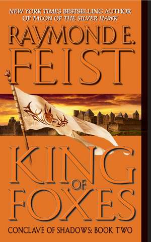 King of Foxes: Conclave of Shadows: Book Two de Raymond E. Feist