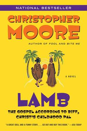 Lamb: The Gospel According to Biff, Christ's Childhood Pal de Christopher Moore