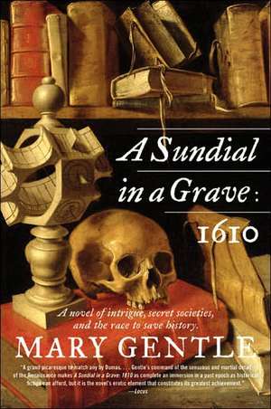 A Sundial in a Grave: 1610: A Novel de Mary Gentle