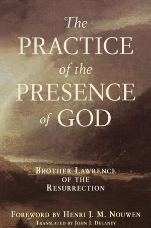 Practice of the Presence of God de Brother Lawrence