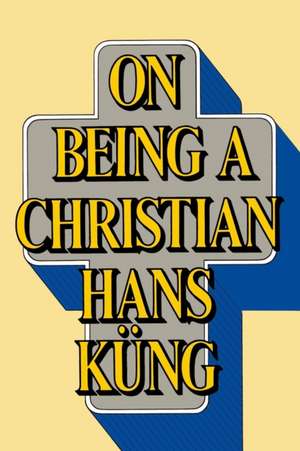 On Being a Christian de Hans Kung