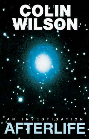 Afterlife: An Investigation de Colin Wilson