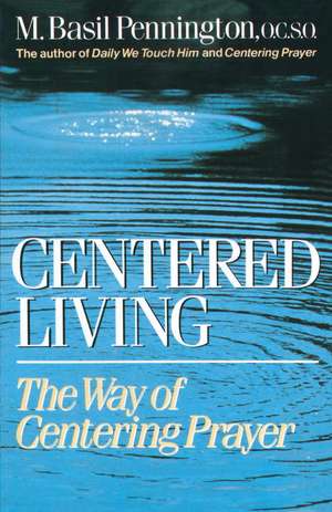 Centered Living de M. Basil Pennington