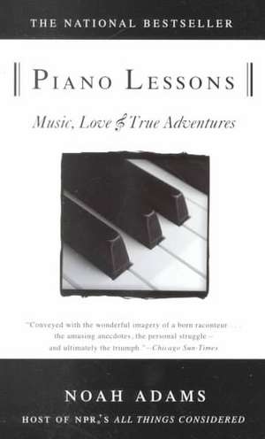 Piano Lessons: Music, Love, and True Adventures de Noah Adams