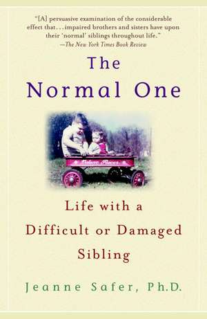 The Normal One: Life with a Difficult or Damaged Sibling de Jeanne Safer