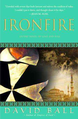 Ironfire: An Epic Novel of Love and War de David Ball