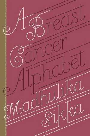 A Breast Cancer Alphabet de Madhulika Sikka