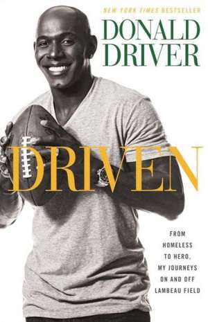 Driven: From Homeless to Hero, My Journeys on and Off Lambeau Field de Donald Driver