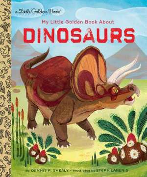 My Little Golden Book about Dinosaurs de Dennis Shealy