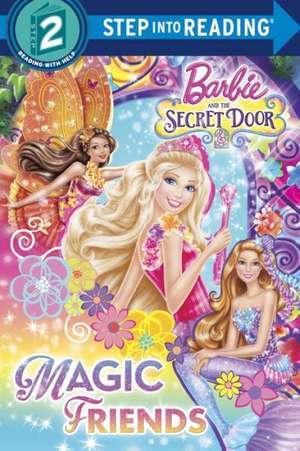 Barbie and the Secret Door: Magic Friends de Chelsea Eberly