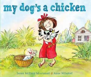 My Dog's a Chicken de Susan Montanari