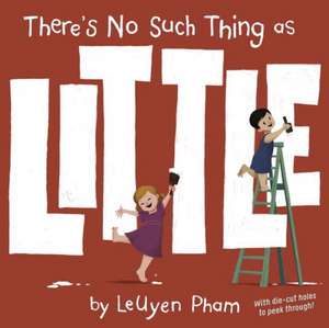 There's No Such Thing as Little de Leuyen Pham