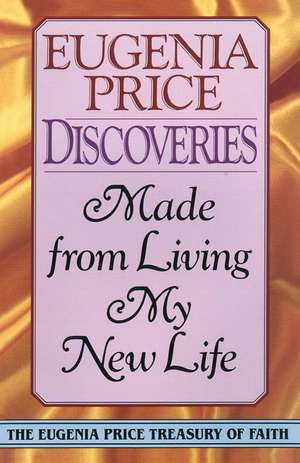 Discoveries: Made from Living My New Life de Eugenia Price