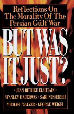 But Was It Just?: Reflections on the Morality of the Persian Gulf War de Jean Bethke Elshtain