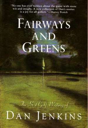 Fairways and Greens de Dan Jenkins