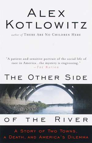 The Other Side of the River: A Story of Two Towns, a Death, and America's Dilemma de Alex Kotlowitz