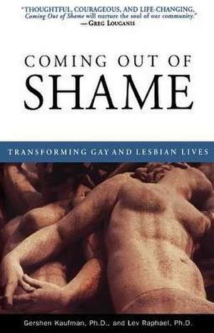 Coming Out of Shame: Transforming Gay and Lesbian Lives de Gershen Kaufman