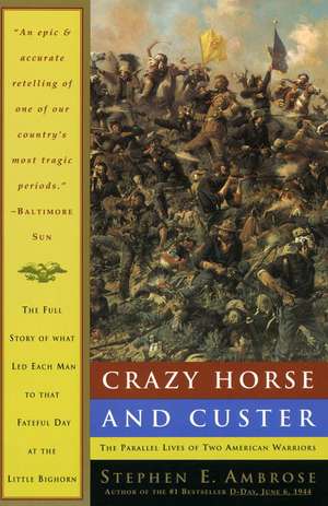 Crazy Horse and Custer: The Parallel Lives of Two American Warriors de Stephen E. Ambrose